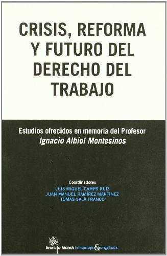 Imagen de archivo de CRISIS, REFORMA Y FUTURO DEL DERECHO DEL TRABAJO. a la venta por Mercado de Libros usados de Benimaclet