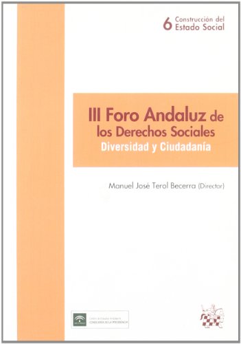 Beispielbild fr III Foro Andaluz de los Derechos sociales Manuel Jos Terol Becerra; Rosario Fernndez Valpuesta Fernndez; Octavio Salazar Bentez; Antonio Torres del Moral; Fernando Reviriego Picn; Pedro Fernndez Santiago; Aurora GUTIRREZ NOGUEROLES; Leyre Burguera Ameave and Luis Jimena Quesada zum Verkauf von VANLIBER