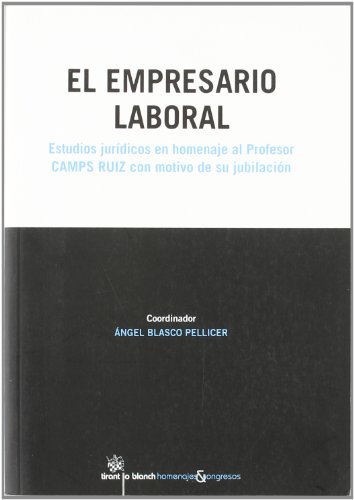 Stock image for El empresario laboral estudios jurdicos en homenaje al Profesor Camps Ruiz con motivo de su jubilacin for sale by MARCIAL PONS LIBRERO