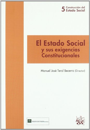 Beispielbild fr El Estado Social y sus exigencias Constitucionales Manuel Jos Terol Becerra; Antonio Torres del Moral; Luis Jimena Quesada; Encarnacin Carmona Cuenca; Javier Tajadura Tejada; Carlos Vidal Prado; Cristina Pauner Chulvi and Gabriele Vestri zum Verkauf von VANLIBER