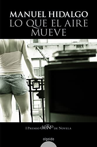 9788498770391: Lo que el aire mueve (ALGAIDA LITERARIA - PREMIO LOGROO DE NOVELA)