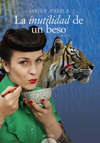 La inutilidad de un beso / The Futility of a Kiss (Spanish Edition) - Javier Puebla