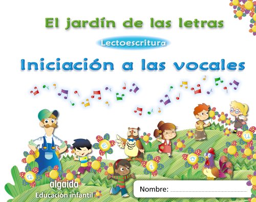 9788498775716: El jardn de las letras. Iniciacin a las vocales Educacin Infantil (Educacin Infantil Algaida. Lectoescritura) - 9788498775716