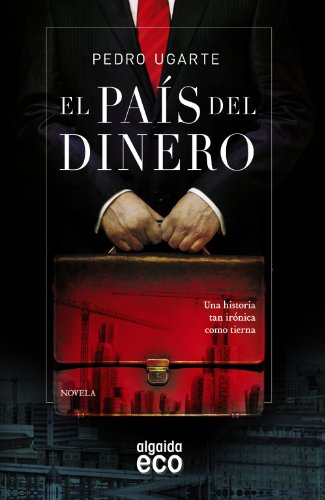 Imagen de archivo de El pas del dinero (ALGAIDA LITERARIA - ECO) Ugarte, Pedro a la venta por VANLIBER