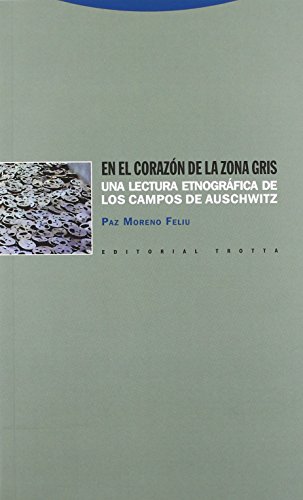 Imagen de archivo de EN EL CORAZON DE LA ZONA GRIS: Una lectura etnogrfica de los campod de Auschwitz a la venta por KALAMO LIBROS, S.L.