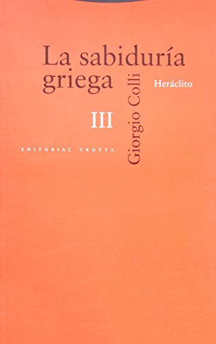 9788498791570: La sabiduría griega III: Heráclito (Estructuras y Procesos. Filosofía) (ESTRUCTURAS Y PROCESOS - FILOSOFIA)