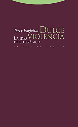 Dulce violencia: La idea de lo trÃ¡gico (9788498792249) by Eagleton, Terry