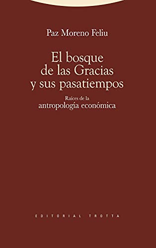 Stock image for El bosque de las Gracias y sus pasatiempos: Races de la antropologa econmica (Spanish Edition) for sale by Blue Vase Books