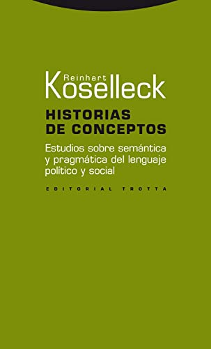 Stock image for Historias de conceptos: Estudios sobre semántica y pragmática del lenguaje poltico y social (Estructuras y Procesos. Ciencias Sociales) (Spanish Edition) for sale by Books From California