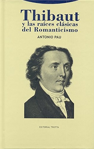 Imagen de archivo de THIBAUT Y RAICES CLASICAS ROMANTICISMO a la venta por KALAMO LIBROS, S.L.