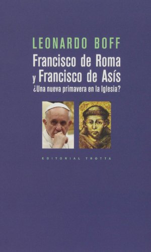 Francisco de Roma y Francisco de Asís: ¿Una nueva primavera en la Iglesia? (Estructuras y Proceso...