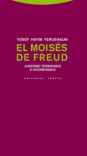 EL MOISES DE FREUD. Judaísmo terminable e interminable.