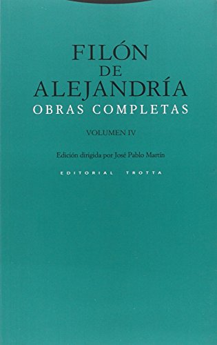 FILON DE ALEJANDRIA/OBRAS COMPLETAS IV - FILON DE ALEJANDRIA,