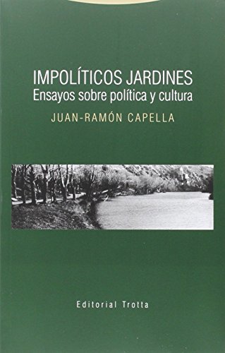Stock image for IMPOLTICOS JARDINES: ENSAYOS SOBRE POLTICA Y CULTURA for sale by KALAMO LIBROS, S.L.
