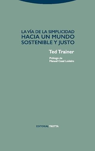 Imagen de archivo de LA VA DE LA SIMPLICIDAD: HACIA UN MUNDO SOSTENIBLE Y JUSTO a la venta por KALAMO LIBROS, S.L.