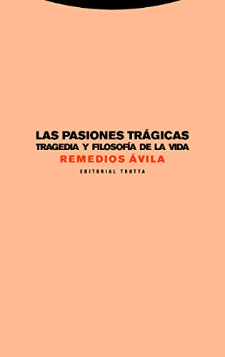 9788498797589: Pasiones Tragicas: Tragedia y filosofa de la vida (ESTRUCTURAS Y PROCESOS - FILOSOFIA)