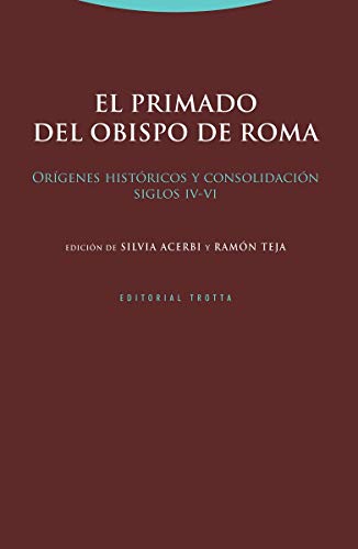 Stock image for EL PRIMADO DEL OBISPO DE ROMA: ORIGENES HISTORICOS Y CONSOLIDACION. SIGLOS IV-VI for sale by KALAMO LIBROS, S.L.