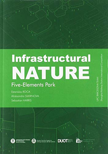 Imagen de archivo de Infrastructural Nature : Five-elements Park a la venta por AG Library