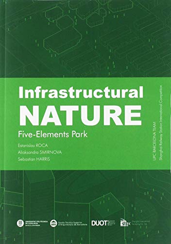 Stock image for Infrastructural Nature : Five-elements Park for sale by AG Library