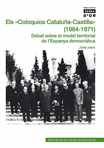 Imagen de archivo de Els Coloquios Catalua-Castilla" (1964-1971)" Debat sobre el model territorial de l'Espanya democrtica a la venta por Iridium_Books