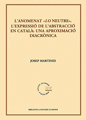 9788498832884: L'anomenat "Lo neutre": L'expressi de l'abstracci en catal: una aproximaci diacrnica (Biblioteca Sanchis Guarner) (Catalan Edition)