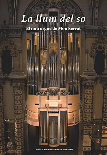 Beispielbild fr La Llum Del So: el Nou Orgue de Montserrat zum Verkauf von Hamelyn