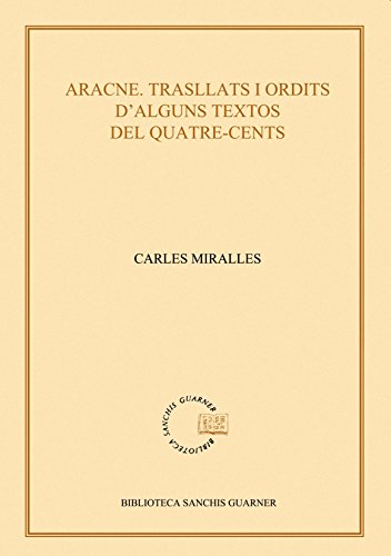 Imagen de archivo de ARACNE. TRASLLATS I ORDITS D ALGUNS TEXTOS DEL QUATRE-CENTS a la venta por Librerias Prometeo y Proteo