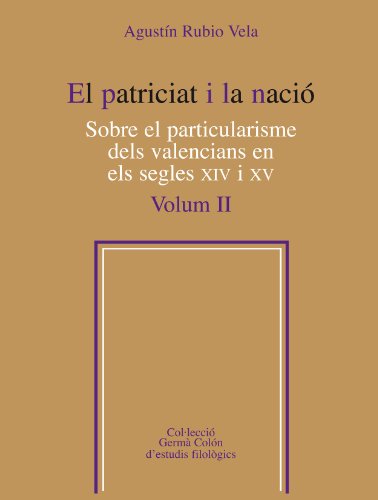 9788498835519: El patriciat i la naci. Sobre el particularisme dels valencians en els segles XIV i XV: El Patriciat I La Nacio Vol 2 (Germ Coln d'estudis filolgics)