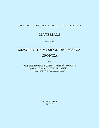 OBRA DEL CANÇONER POPULAR DE CATALUNYA. VOLUM III. MEMÒRIES DE MISSIONS DE RECER