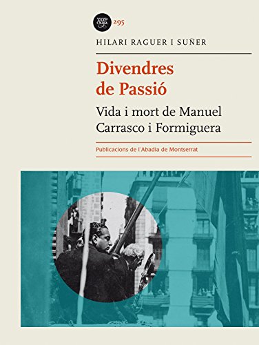 9788498837506: Divendres De Passi. Vida I Mort De Manuel Carrasco I Formiguera (Biblioteca Abat Oliba)