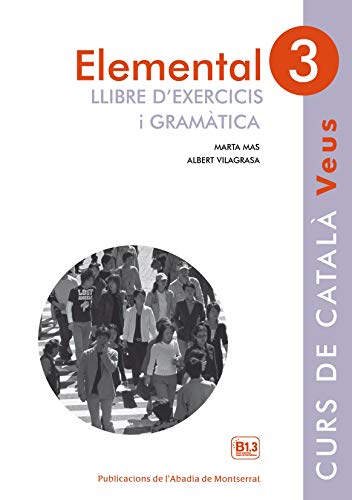Veus Curs de català Llibre d'exercicis i gramàtica Nivell 3: Llibre d'exercicis i gramatica 3
