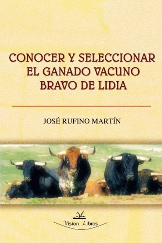 Imagen de archivo de Conocer y seleccionar el ganado vacuno bravo de lidia (SIN COLECCION) a la venta por Librera La Esconda