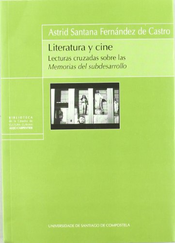 Imagen de archivo de Bc/9-Literatura y Cine.Lecturas Cruzadas Sobre las Memorias Del Subdesarrollo (SIN COLECCION) a la venta por Releo