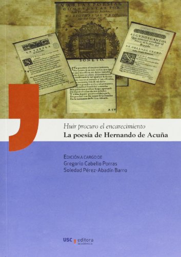 9788498877229: Huir procuro el encarecimiento : la poesa de Hernando de Acua