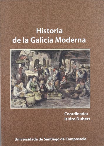 Beispielbild fr OP/322-Historia de la Galicia ModernaDubert, Isidro (Coord.); Rey Cas zum Verkauf von Iridium_Books