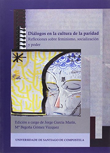 Stock image for DIALOGOS EN LA CULTURA DE LA PARIDAD. REFLEXIONES SOBRE FEMINISMO, SOCIALIZACION Y PODER for sale by Prtico [Portico]