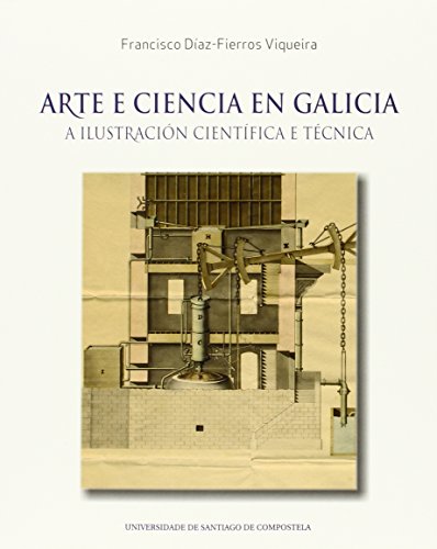 Imagen de archivo de ARTE E CIENCIA EN GALICIA. A ILUSTRACION CIENTIFICA E TECNICA. LIMIAR DE J. M. GARCIA IGLESIAS a la venta por Prtico [Portico]