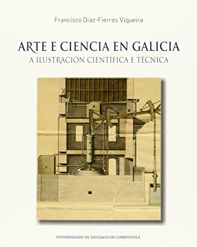 Stock image for ARTE E CIENCIA EN GALICIA. A ILUSTRACION CIENTIFICA E TECNICA. LIMIAR DE J. M. GARCIA IGLESIAS for sale by Prtico [Portico]