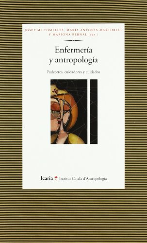 Imagen de archivo de Enfermera y antropologa: Padeceres, cuidadores y cuidados (Antropologia) a la venta por medimops