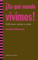 Imagen de archivo de EN QUE MUNDO VIVIMOS!: Infrmate, piensa y acta a la venta por KALAMO LIBROS, S.L.