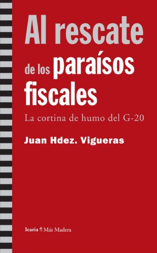 Imagen de archivo de AL RESCATE DE LOS PARAISOS FISCALES: LA CORTINA DE HUMO DEL G-20 a la venta por KALAMO LIBROS, S.L.