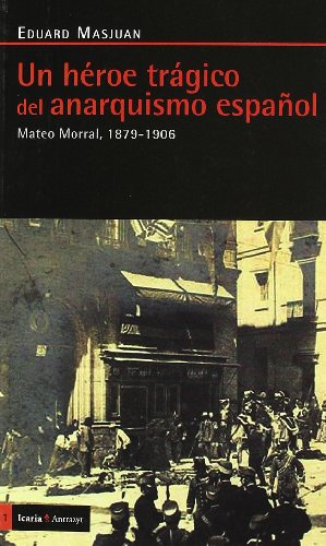 9788498881288: Un hroe trgico del anarquismo espaol: Mateo Morral, 1879-1906 (Antrazyt)