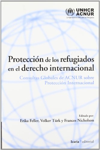 Beispielbild fr PROTECCIN DE LOS REFUGIADOS EN EL DERECHO INTERNACIONAL CONSULTAS GLOBALESDE ACNUR SOBRE PROTECCIN INTERNACIONAL zum Verkauf von Zilis Select Books