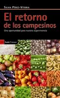 Beispielbild fr EL RETORNO DE LOS CAMPESINOS: Una oportunidad para nuestra supervivencia zum Verkauf von KALAMO LIBROS, S.L.