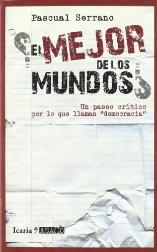 Imagen de archivo de EL MEJOR DE LOS MUNDOS?: Un paseo crtico por lo que llaman "democracia" (ASACO, Band 2) a la venta por medimops