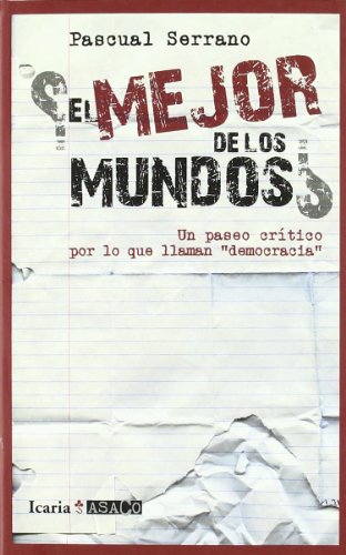 Stock image for EL MEJOR DE LOS MUNDOS?: Un paseo crtico por lo que llaman "democracia" (ASACO, Band 2) for sale by medimops