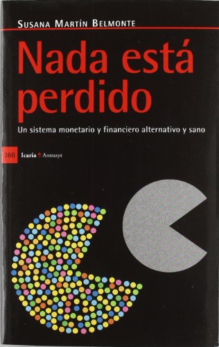 Imagen de archivo de Nada est perdido : un sistema monetario y financiero alternativo y sano (Anytrazyt, Band 360) a la venta por medimops