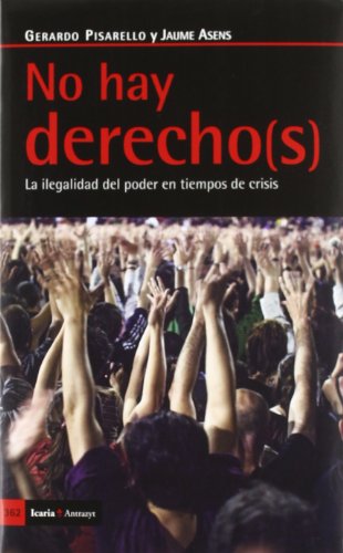 9788498883961: No hay derecho(s): La ilegalidad del poder en tiempo de crisis (Antrazyt)