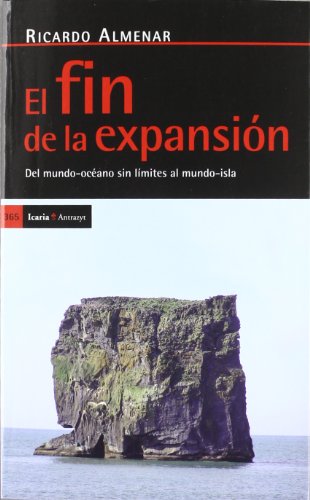 Beispielbild fr El Fin de la Expansin: Del Mundo-ocano sin Lmites Al Mundo-isla zum Verkauf von Hamelyn