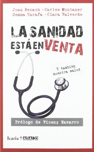 Imagen de archivo de LA SANIDAD ESTA EN VENTA Y TAMBIEN NUESTRA SALUD a la venta por KALAMO LIBROS, S.L.